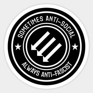 Anti Fascist - Sometimes Antisocial Always Anti Fascist Sticker